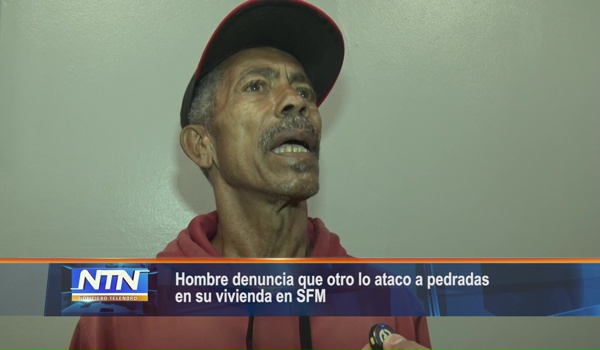 Hombre denuncia que otro lo ataco a pedradas en su vivienda en SFM