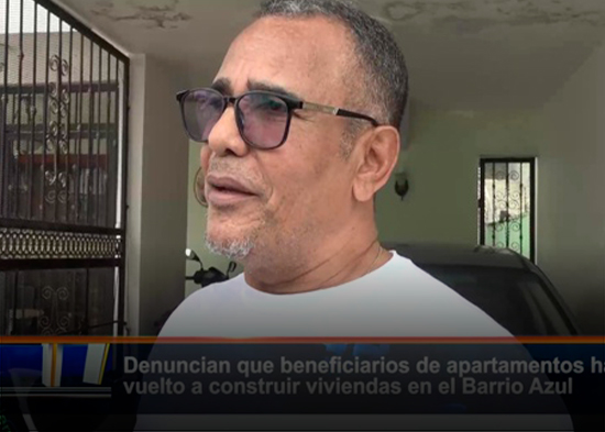 Denuncian que beneficiarios de apartamentos han vuelto a construir viviendas en el Barrio Azul