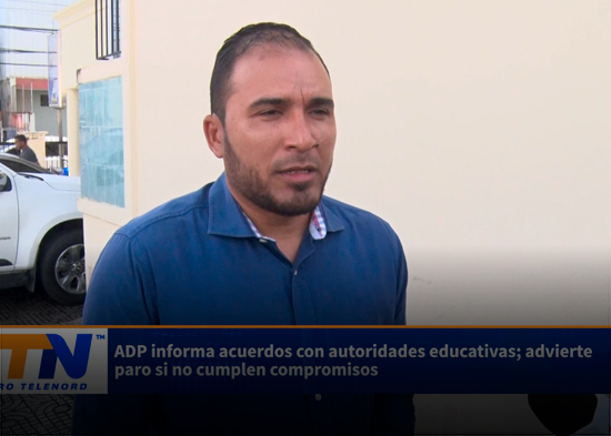 ADP informa acuerdos con autoridades educativas; advierte paro si no cumplen compromisos