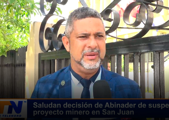 Saludan decisión de Abinader de suspender proyecto minero en San Juan