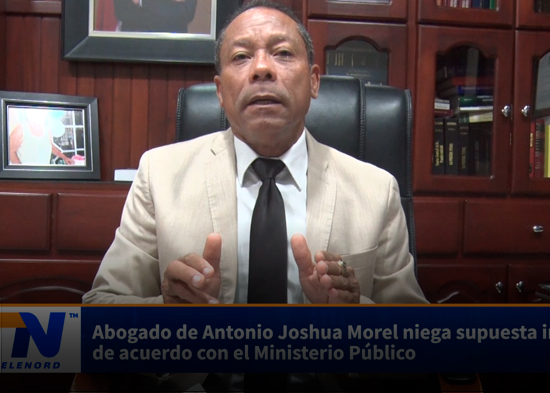 Abogado de Antonio Joshua Morel niega supuesta intención de acuerdo con el Ministerio Público