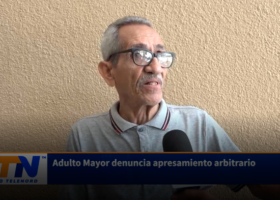Adulto Mayor denuncia apresamiento arbitrario