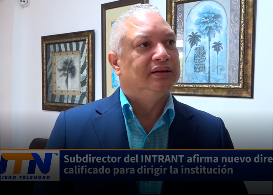 Subdirector del INTRANT afirma nuevo director está calificado para dirigir la institución